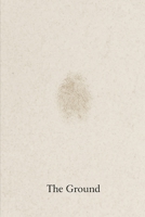 The Ground: Stop Seeking. Start Remembering. B0F83QZTW4 Book Cover