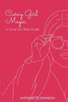 Curvy Girl Magic: A Curvy Girl Style Guide 0464838975 Book Cover