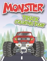 Monster Truck Coloring Book: Trucks Coloring Book for Truck Lovers Kids Toddlers Boys and Girls B0914PWB97 Book Cover