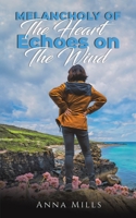 Melancholy of the Heart - Echoes on the Wind 1398487465 Book Cover