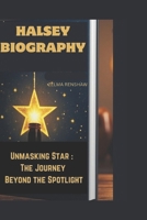 HALSEY BIOGRAPHY: Unmasking Star : The Journey Beyond the Spotlight B0DW44DLV5 Book Cover
