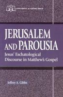 Jerusalem and Parousia: Jesus' Eschatological Discourse in Matthew's Gospel 0570042887 Book Cover