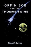 Orfin Bob and the Thomas Twins 1403395284 Book Cover