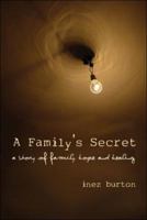 A Family's Secret: A Story of Family, Hope and Healing 1424149363 Book Cover