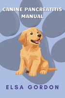 CANINE PANCREATITIS MANUAL B0H2DZYW31 Book Cover