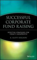 Successful Corporate Fund Raising: Effective Strategies for Today's Nonprofits 0471350168 Book Cover