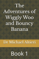 The Adventures of Wiggly Woo and Bouncy Banana: Book 1 B0GGB4YZDS Book Cover
