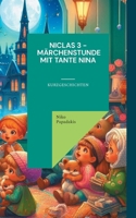 Niclas 3 - Märchenstunde mit Tante Nina: Kurzgeschichten (German Edition) 3759750893 Book Cover
