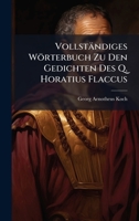 Vollständiges Wörterbuch Zu Den Gedichten Des Q. Horatius Flaccus (German Edition) 1023821494 Book Cover