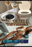 Caviar & Peppermint: The Cleaning Ladies of Lust B0FFYMMF1F Book Cover