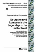 Deutsche Und Kamerunische Jugendsprache Im Kontrast: Untersuchungen Zur Lexikalisch-Semantischen Und Pragmatischen Kreativitaet Mit Didaktischem Bezug Zum Daf-Unterricht 3631651953 Book Cover