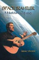 Space Traveler: A Musician's Odyssey 0595282954 Book Cover