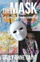 The Mask: The small book for healing and transformation. There are so many books out on the market that tell you how to heal. 'The Mask' invites, ... and move with ease into the healing journey. B086FY1LVZ Book Cover