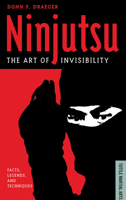 Ninjutsu: The Art of Invisibility--Japan's Feudal-Age Espionage Methods (Tuttle Library of Martial Arts) 0914778196 Book Cover