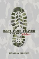 Boot Camp Prayer & the Art of War 1492831921 Book Cover