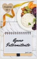 Ayuno intermitente Para mujeres mayores de 50 a�os: La f�rmula ganadora para perder peso, desbloquear el metabolismo y rejuvenecer. Incluye muchas recetas deliciosas. 180114446X Book Cover