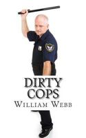 Dirty Cops: 15 Cops Who Turned Evil 1483948277 Book Cover