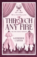 Through Any Fire: A Second Chance Marriage of Convenience Romance (Any x Series) B0FBWYHMK3 Book Cover