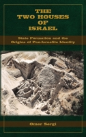 The Two Houses of Israel: State Formation and the Origins of Pan-Israelite Identity 162837344X Book Cover