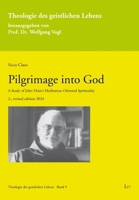 Pilgrimage into God: A Study of John Main's Meditation-Oriented Spirituality (Theologie des geistlichen Lebens) 3643916310 Book Cover