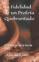 La Fidelidad de un Profeta Quebrantado (Spanish Edition) B0H1QGS8G4 Book Cover