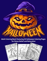 Halloween! Adult Coloring Book Featuring 50 Halloween Coloring Pages for Stress Relief and Relaxation: Halloween Horror Gifts B08FP7LKYX Book Cover