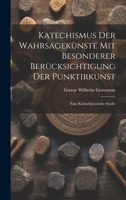 Katechismus Der Wahrsagekünste Mit Besonderer Berücksichtigung Der Punktirkunst: Eine Kulturhistorische Studie 1021075396 Book Cover