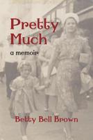 Pretty Much: A Memoir 0999693174 Book Cover