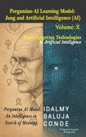 Volume X: Pergamino AI Learning Model: The Connection Between Jung and Artificial Intelligence (AI): The Scroll Algorithm: An AI’s Journey into Meaning B0F9PFYJCV Book Cover