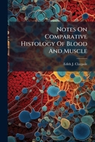 Notes On Comparative Histology Of Blood And Muscle... 1274906423 Book Cover
