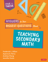 Answers to Your Biggest Questions About Teaching Secondary Math: Five to Thrive [series] 1071870793 Book Cover
