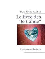 Le livre des Je t'aime: Images cosmologiques 2810612137 Book Cover