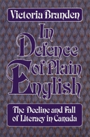 In Defence of Plain English: The Decline and Fall of Literacy in Canada 0888821433 Book Cover
