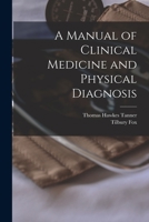 A Manual of Clinical Medicine and Physical Diagnosis [electronic Resource] 1374277002 Book Cover