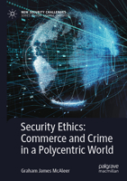 Security Ethics: Commerce and Crime in a Polycentric World (New Security Challenges) 3031855876 Book Cover