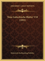 Neue Lubeckische Blatter V18 (1852) 1167673964 Book Cover