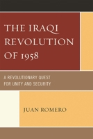 The Iraqi Revolution of 1958: A Revolutionary Quest for Unity and Security 0761852581 Book Cover