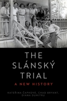 The Slánský Trial: A New History 0197604080 Book Cover