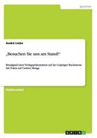 „Besuchen Sie uns am Stand!": Ritualgrad einer Verlagspräsentation auf der Leipziger Buchmesse mit Fokus auf Carlsen Manga 3656526621 Book Cover