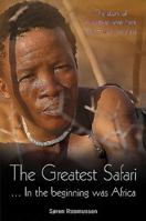 The Greatest Safari ...: In the Beginning Was Africa: The Story of Evolution Seen from the African Savannah 1928211518 Book Cover