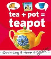 Tea + Pot = Teapot (Rondeau, Amanda, Compound Words.) 1591974410 Book Cover