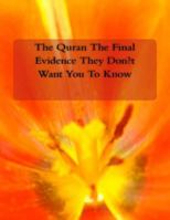 The Quran The Final Evidence They Don't Want You To Know 1530702178 Book Cover