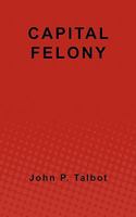 Capital Felony 1461176972 Book Cover