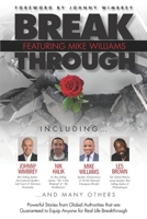 Break Through Featuring Mike Williams: Powerful Stories from Global Authorities that are Guaranteed to Equip Anyone for Real Life Breakthrough. 1951502272 Book Cover