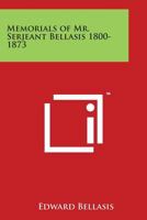 Memorials of Mr. Serjeant Bellasis, 1800-1873 1240022468 Book Cover