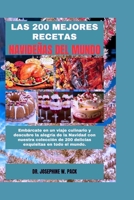 LAS 200 MEJORES RECETAS NAVIDEÑAS DEL MUNDO: Embárcate en un viaje culinario y descubre la alegría de la Navidad con nuestra colección de 200 delicias ... and Healthy Eating Series) (Spanish Edition) B0CPCMB5PK Book Cover