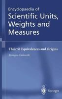 Encyclopaedia of Scientific Units, Weights and Measures: Their Si Equivalences and Origins 185233682X Book Cover