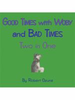 Good Times with Woby and Bad Times: Two in One 1434394506 Book Cover