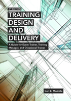 Training Design and Delivery: A Guide for Every Trainer, Training Manager, and Occasional Trainer 156286971X Book Cover