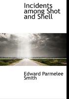 Incidents among Shot and Shell 1016785747 Book Cover